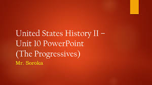 United States History Ii Unit 10 Powerpoint The Progressives Mr