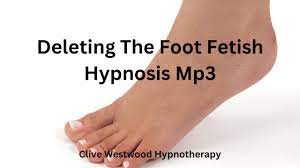 Deleting The Foot Fetish Hypnosis Mp3