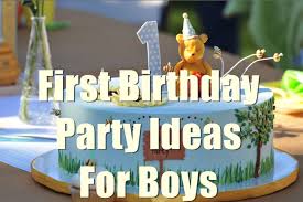 1st birthday party ideas for boys you