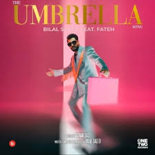 the umbrella song bilal saeed fateh