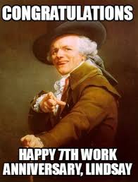 Here are the best work anniversary wishes, quotes, and speeches that you can use in appreciating your employees or your peers. Meme Creator Funny Congratulations Happy 7th Work Anniversary Lindsay Meme Generator At Memecreator Org