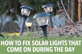 How To Fix Solar Lights That Come On