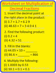 On this page, you will find worksheets on multiplication and division of decimals, multiplication and division of decimals by whole numbers, multiplication and division of decimals by powers of ten and by powers of 0.1; Worksheet On Multiplication Of Decimal Fractions Multiplying Decimals