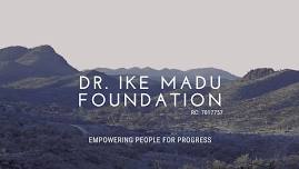 INAUGURAL LAUNCH EVENT OF DR. IKE MADU FOUNDATION
