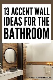 13 Amazing Bathroom Accent Wall Ideas