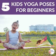 5 kids yoga poses for beginners kids