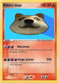 They are violent and will strike down only if provoked. Pokemon Roblox Doge 2