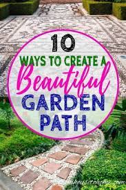 garden path ideas 10 ways to create a