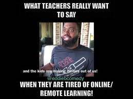 Remote learning memes the best remote learning memes found across the internet and on social media. What Teachers Really Want To Say When They Are Tired Of Online Remote Learning Youtube Tired Funny Teacher Humor Teacher Tired