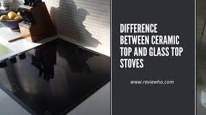 Ceramic Vs Glass Cooktop Everything