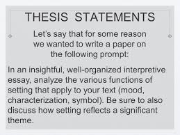 thesis statement the almighty thesis statement this is the sentence 17 thesis statements let s say that for some reason we wanted to write a paper on the following prompt in an insightful well organized interpretive essay