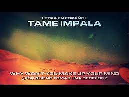 tame impala why won t you make up