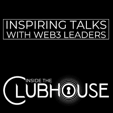 Inside The Clubhouse: Inspiring Talks with Web3 Leaders