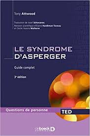 'asperger syndrome' was introduced to the world by british psychiatrist lorna wing in the 1980s. Le Syndrome D Asperger Guide Complet Amazon De Attwood Tony Fremdsprachige Bucher