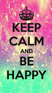 See more ideas about keep calm quotes, calm quotes, keep calm signs. Keep Calm Be Happy Galaxy Iphone Android Wallpaper I Created For The App Cocoppa Keep Calm Wallpaper Keep Calm Quotes Calm