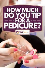 how much do you tip for a pedicure