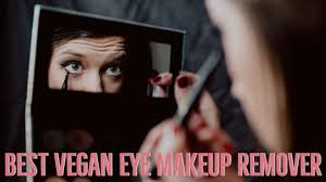 the best vegan eye makeup removers 2020