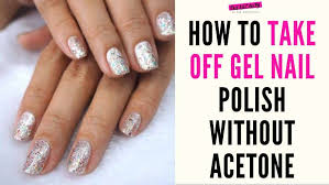how to take gel nails off without acetone