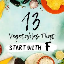 13 vegetables that start with f