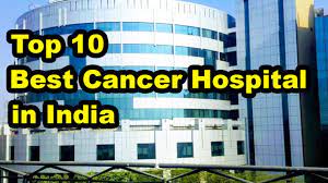 top 10 best cancer hospital in india
