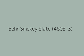 Behr Smokey Slate 460e 3 Color Hex Code