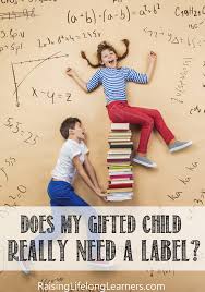gifted child really need a label