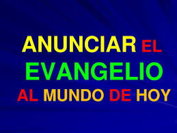 ANUNCIAR EL EVANGELIO AL MUNDO DE HOY - ppt descargar