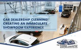 car dealership cleaning creating an