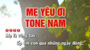 Mẹ yêu ơi Karaoke Tone Nam