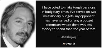 To plan for the use of in a budget. Matt Gonzalez Quote I Have Voted To Make Tough Decisions In Budgetary Times