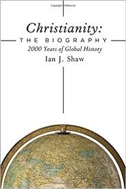 Christianity The Biography 2000 Years Of Global History