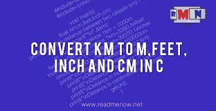 Convert Km To M Feet Inch And Cm In C Readmenow