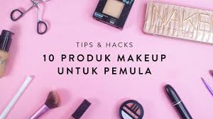 10 produk makeup untuk pemula tips