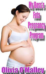 My Boss's Futa Pregnancy Program: Fertile Futa-on-Female Action! by Olivia  O'Malley | Goodreads