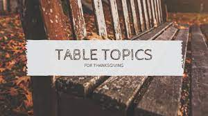 try these thanksgiving table topics