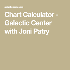 Chart Calculator Galactic Center With Joni Patry Charts
