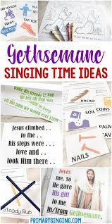 25 easy gethsemane singing time ideas