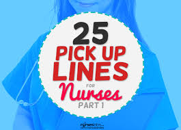 25 of the best nurse pick up lines