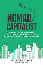 Offshore bank accounts are generally opened because of the confidentiality they offer. Nomad Capitalist How To Reclaim Your Freedom With Offshore Bank Accounts Dual Citizenship Foreign Companies And Overseas Investments English Edition Ebook Henderson Andrew Amazon De Kindle Shop