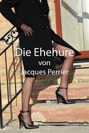 Die Ehehure (ebook), Jacques Perrier | 9783746720500 | Boeken | bol