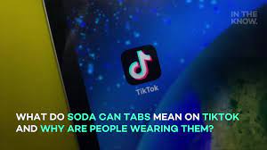 what do soda can tabs mean on tiktok