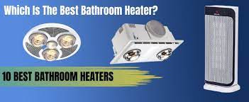10 Best Bathroom Heaters To In