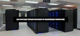 Building mainframes started with the marki soon to be. Advantages And Disadvantages Of Mainframe Computer It Release