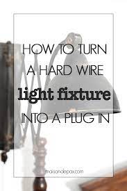 hard wire light fixture into a plug in