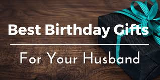 birthday gifts ideas for your husband