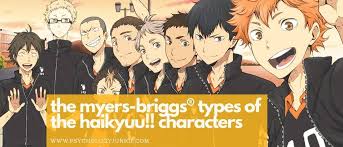If you are not comfortable with us using this information, please review your settings before continuing your visit. The Myers Briggs Types Of The Haikyuu Characters Psychology Junkie