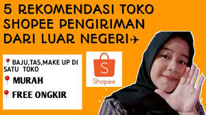 Shopee indonesia mengkaji untuk melarang penjual asing berdagang. 5 Rekomendasi Toko Shopee Pengiriman Dari Luar Negeri Terpercaya Ayudya Wiroso Youtube