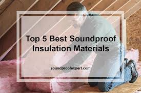 Best Soundproof Insulation Materials