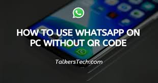 how to use whatsapp on pc without qr code