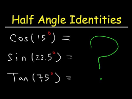 Half Angle Formulas Identities